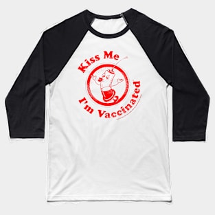 Kiss Me I'm Vaccinated! - Red Baseball T-Shirt